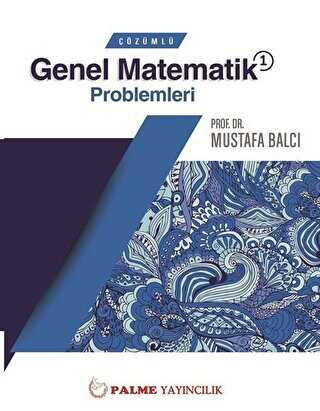 ÇÖZÜMLÜ GENEL MATEMATİK PROBLEMLERİ 1