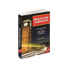 İNGİLİZCEDE ZAMANLAR TÜRKÇE AÇIKLAMALI İNGİLİZCE GRAMER